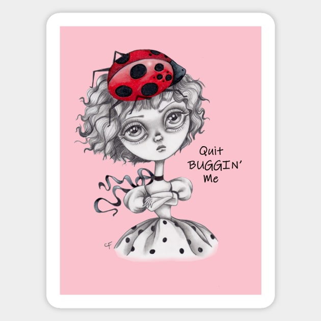 Quit Buggin' Me Sticker by Enchanted Fields